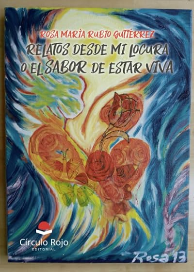 Relatos desde mi locura o el sabor de estar viva
