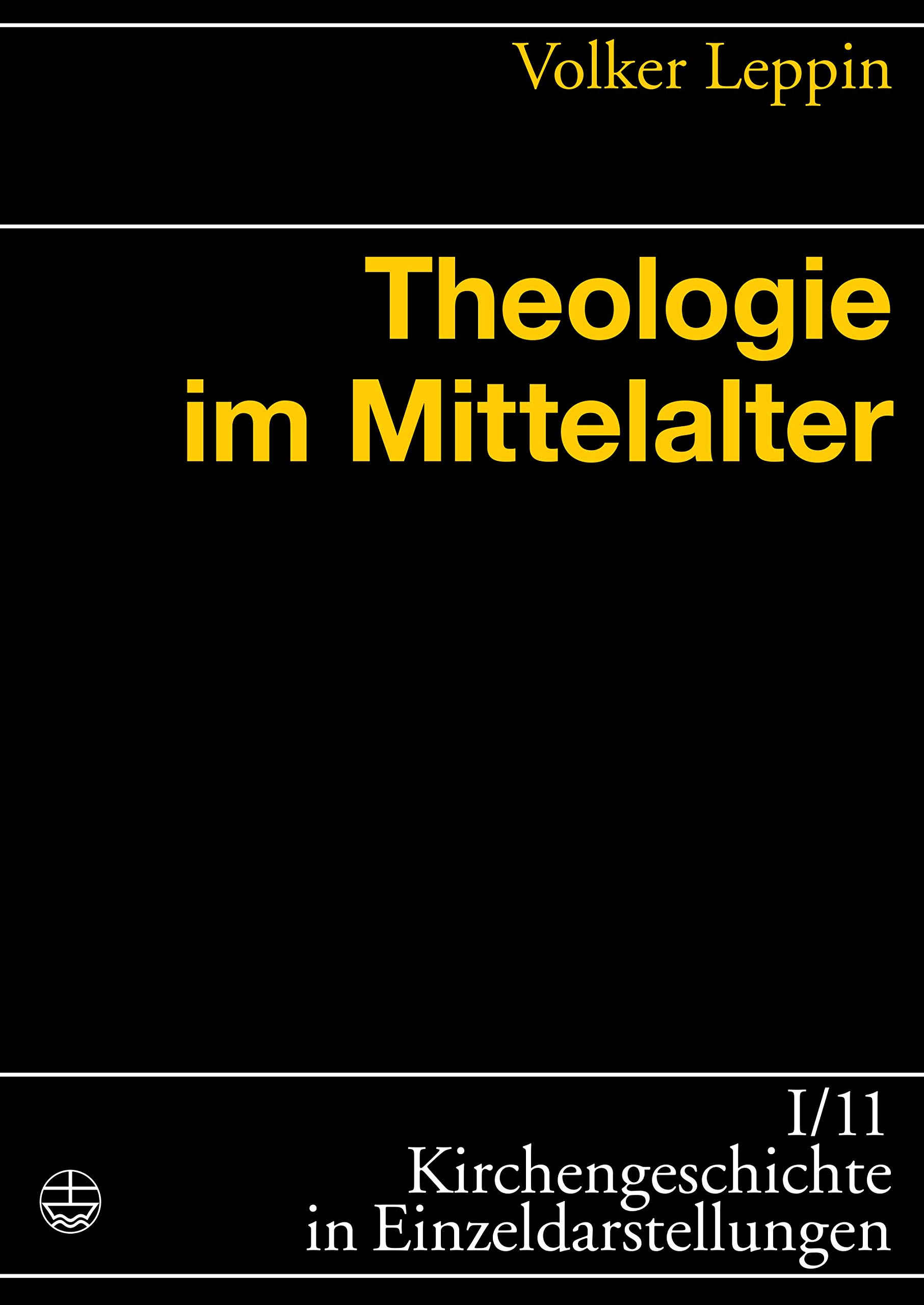 Theologie im Mittelalter (Kirchengeschichte in Einzeldarstellungen (KGE) 11)