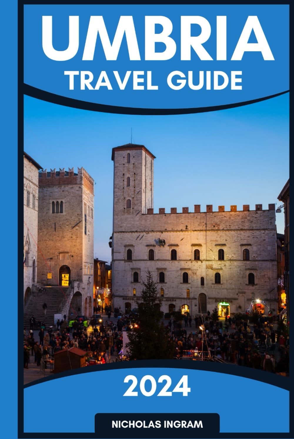 UMBRIA TRAVEL GUIDE 2024: Discover the Best Sights, Activities, & Restaurants to Experience Umbria's Rich Food, Wine, Culture, & Natural Wonders ... & Rolling Countryside (The World Explorer)      Hardcover – January 29, 2024