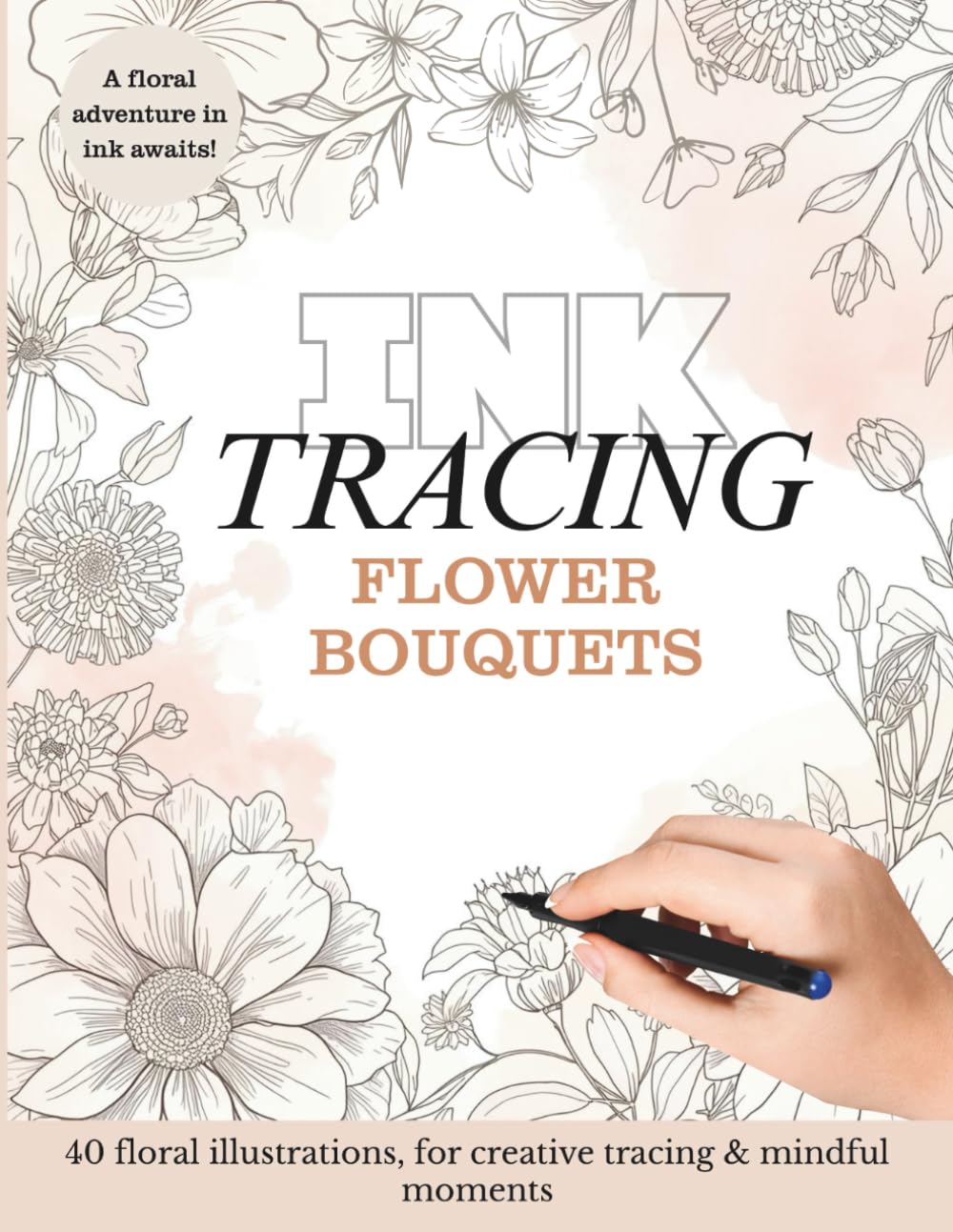 Ink Tracing Flowers – Reverse Botanical Coloring Book for Adults: Minimalist Watercolor Florals to Trace for Mindfulness, Creativity & Calm