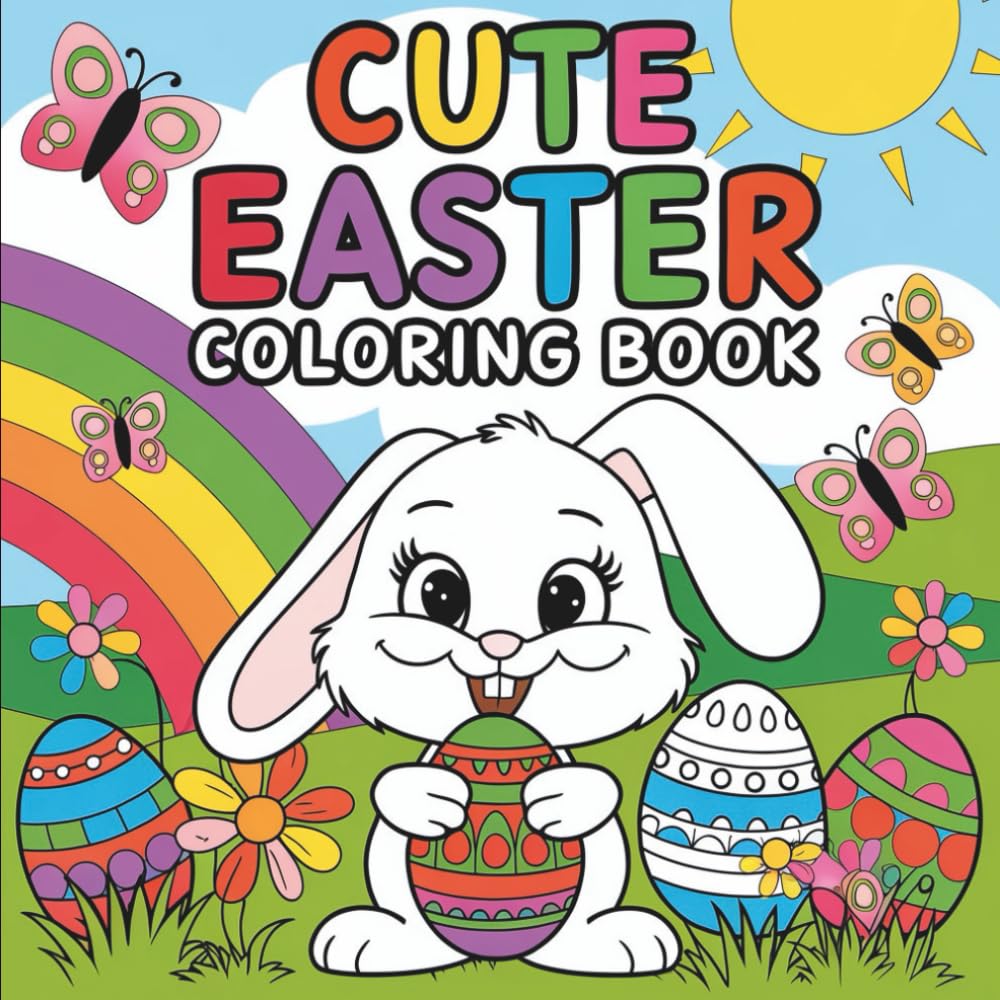 Cute Easter Coloring Book: 55 Big, Bold & Easy Easter Coloring Pages for Kids — Adorable Bunnies, Eggs, Spring Fun & Stress‑Free Coloring (Bold & Easy Seasonal Coloring)
