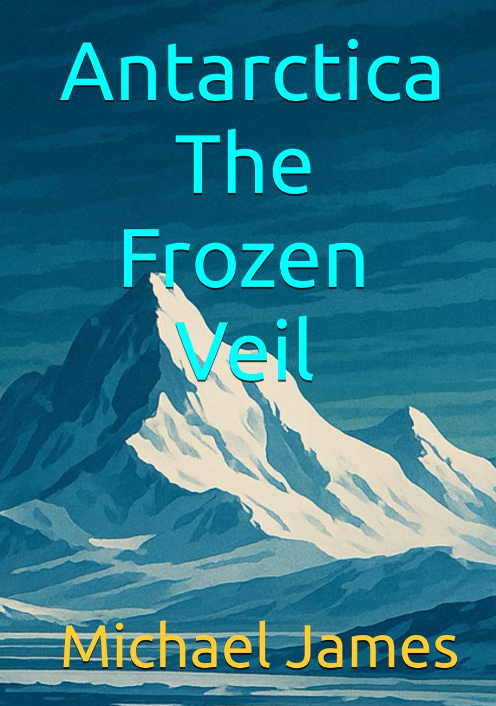 Antarctica The Frozen Veil
