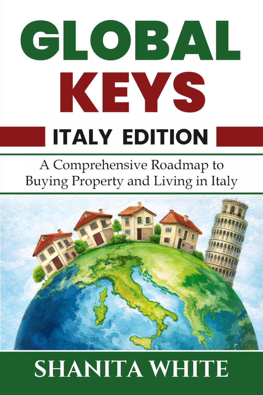 Global Keys: A Comprehensive Guide to Buying, Owning and Living in Italy