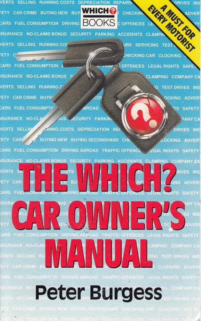 "Which?" Car Owner's Manual ("Which?" Consumer Guides) Burgess, Peter