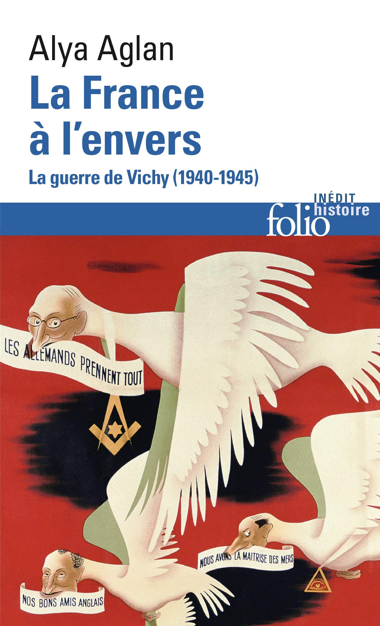 La France à l'envers: La guerre de Vichy (1940-1945) (Folio histoire)