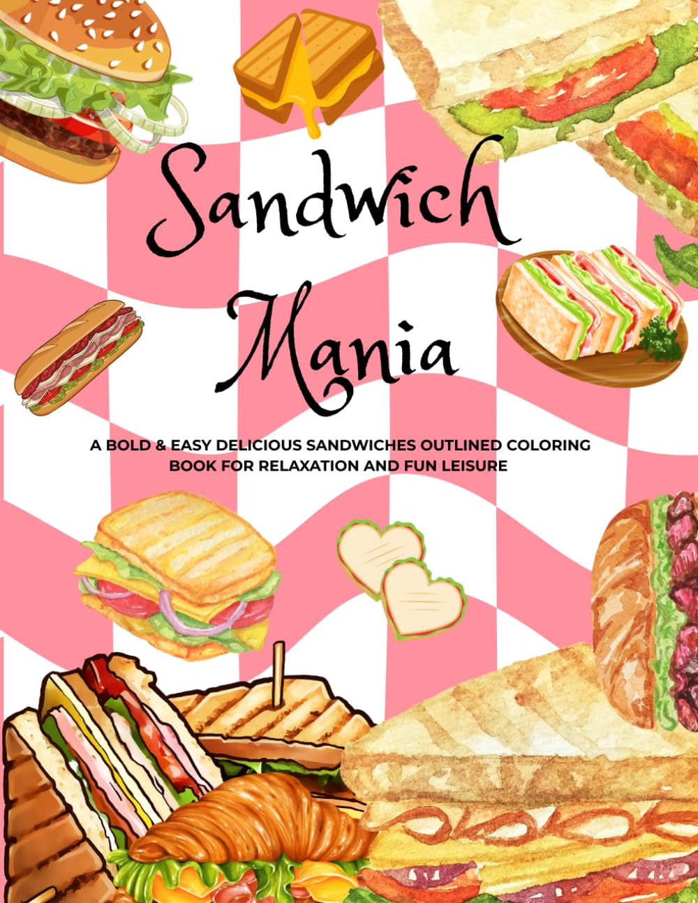 Sandwich Mania: A Bold & Easy Delicious Sandwich Outline Coloring Book for Relaxation and Fun Leisure.