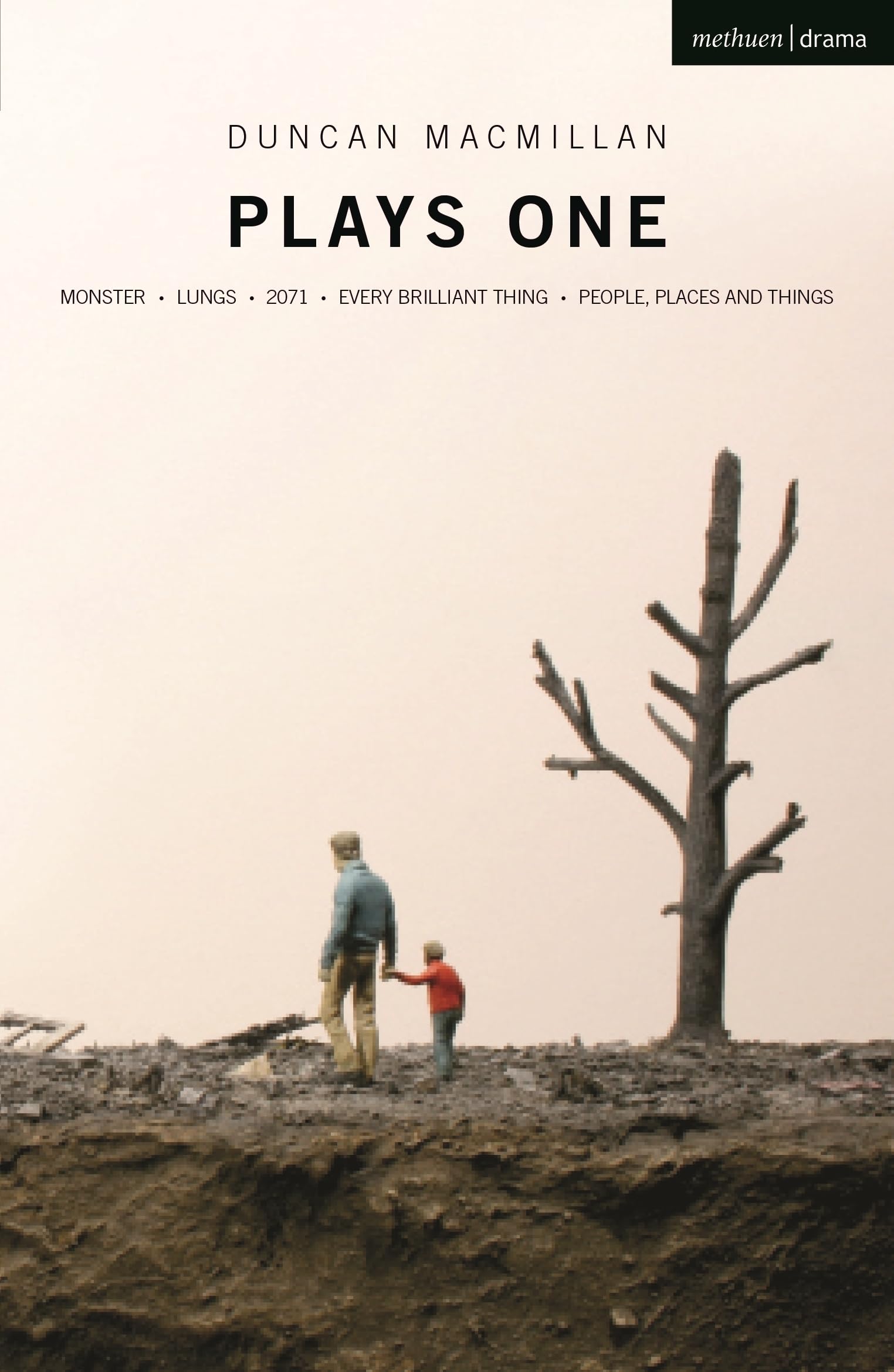 Duncan Macmillan: Plays One: Monster; Lungs; 2071; Every Brilliant Thing; People, Places And Things: 1 (Oberon Modern Plays)