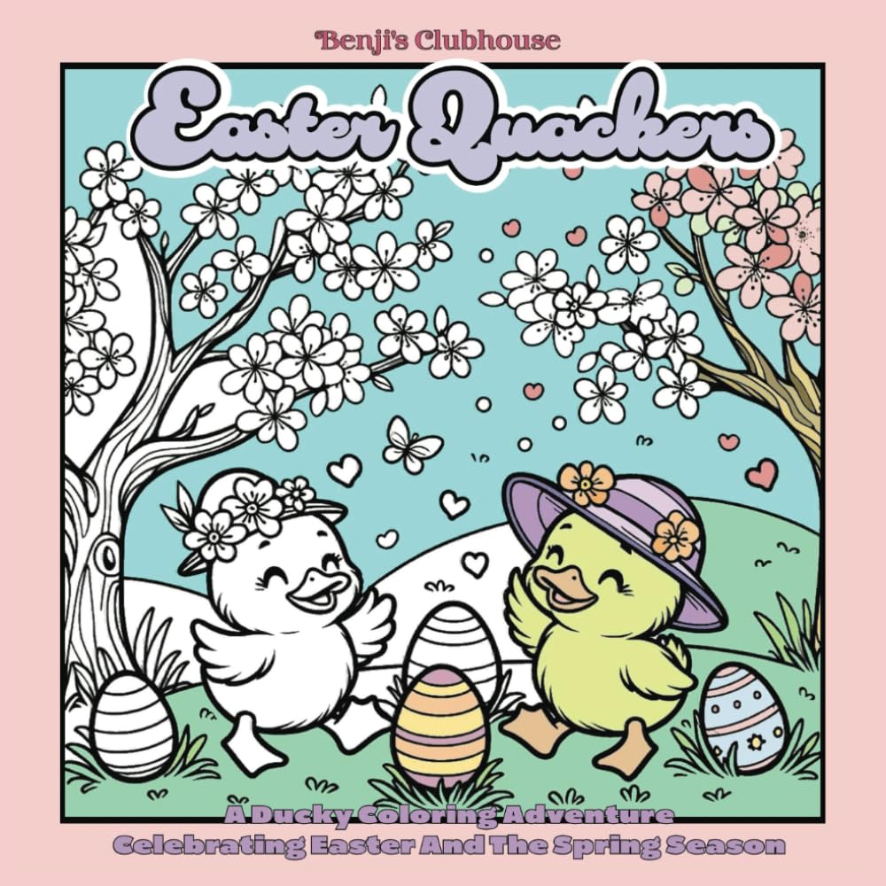 Easter Quackers - Kawaii Ducks Celebrating Easter & Springtime Activities Coloring Book: Fun Color Pages For Teen And Adults For Stress Relief and Relaxation
