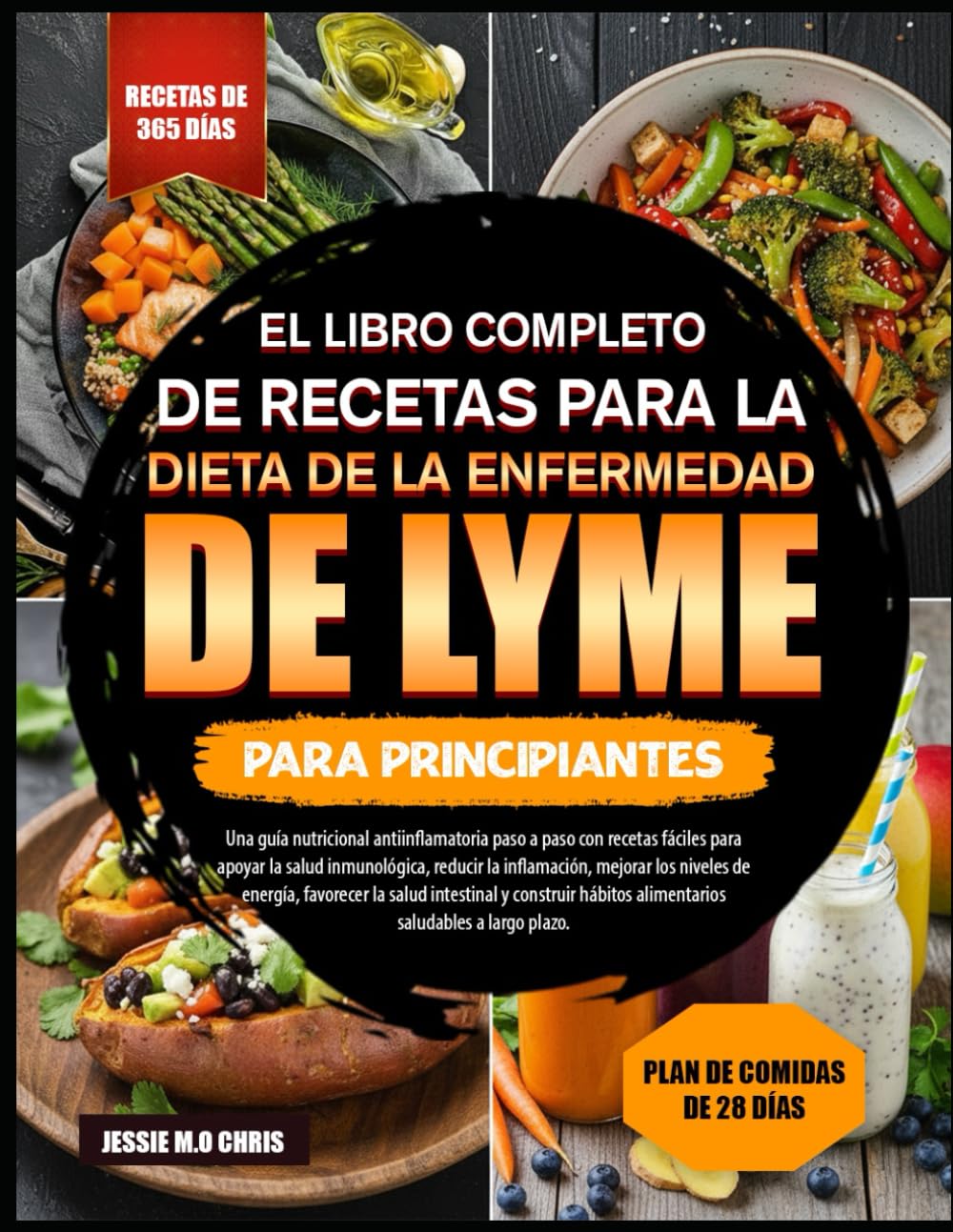 EL LIBRO COMPLETO DE RECETAS PARA LA DIETA DE LA ENFERMEDAD DE LYME PARA PRINCIPIANTES: Una guía nutricional antiinflamatoria paso a paso con recetas ... reducir la inflamación, mejorar los niveles