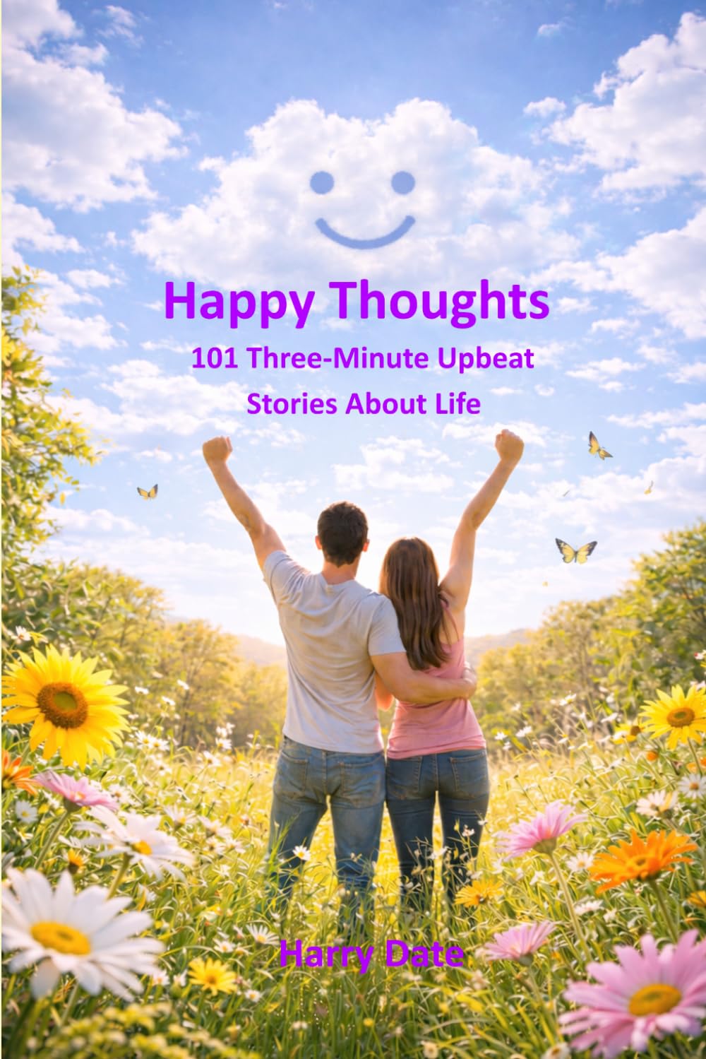 Happy Thoughts: 101 Three-Minute Upbeat Stories About Life