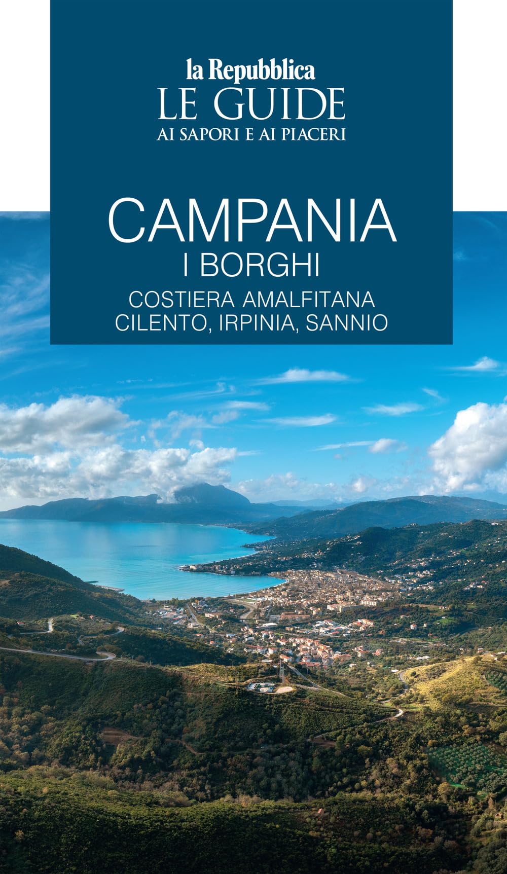 Campania. I Borghi. Costiera Amalfitana, Cilento, Irpinia, Sannio. Le Guide Ai Sapori E Ai Piaceri - 4