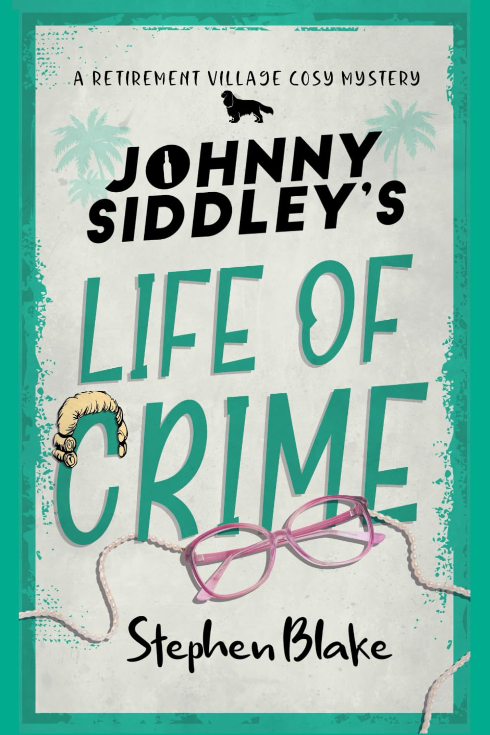 Johnny Siddley's Life of Crime: A murder club cozy mystery