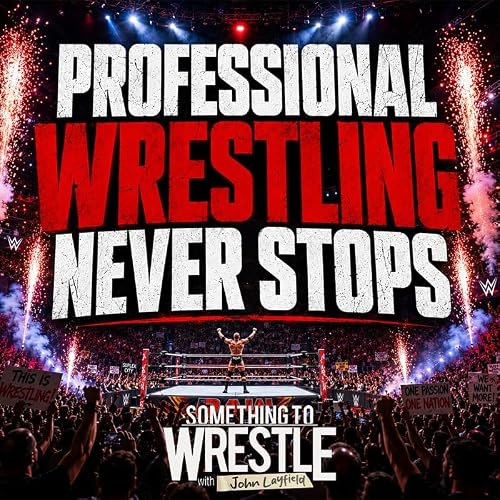 Episode 519: Professional Wrestling Never Stops