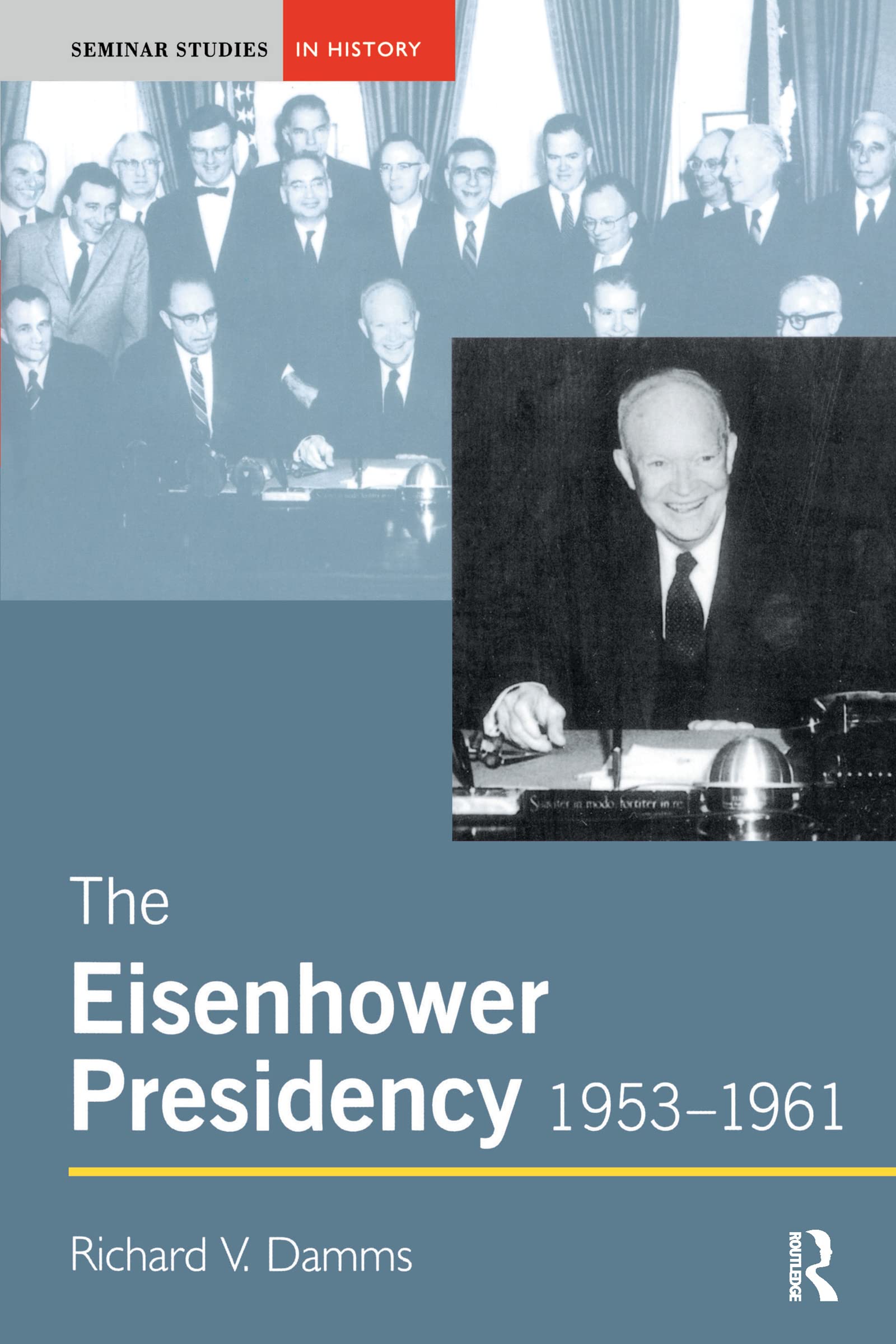 The Eisenhower Presidency, 1953-1961 (Seminar Studies In History)