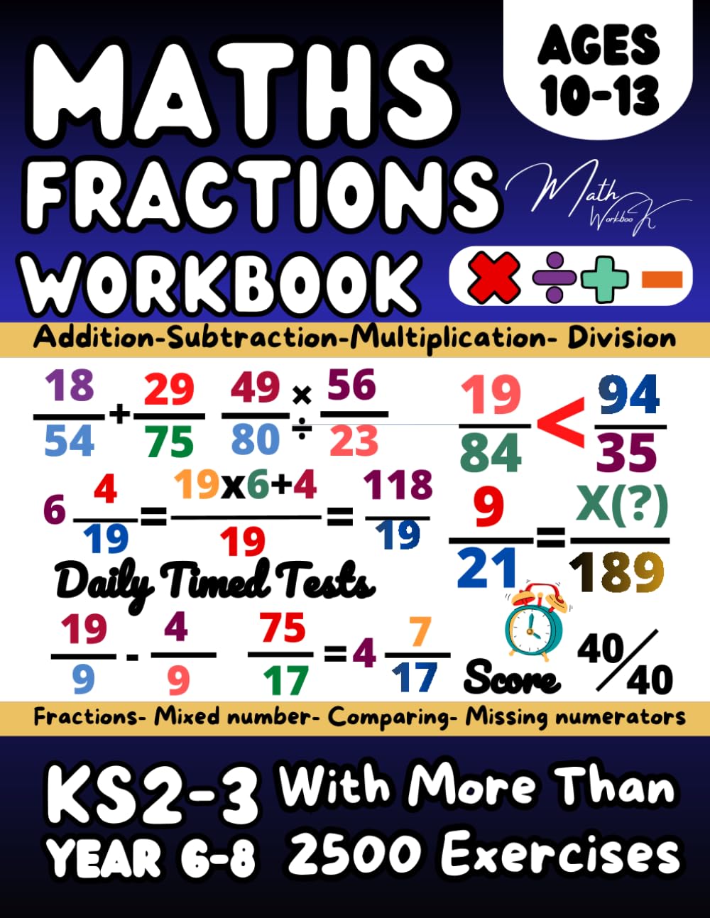 Fractions Maths Book for 10-13 Year Olds, Adding, Subtracting, Multiplying, Dividing Fractions, Equivalent and Comparing , Mixed number and Improper: ... (Answer Key Included), Grade 5-7 Math
