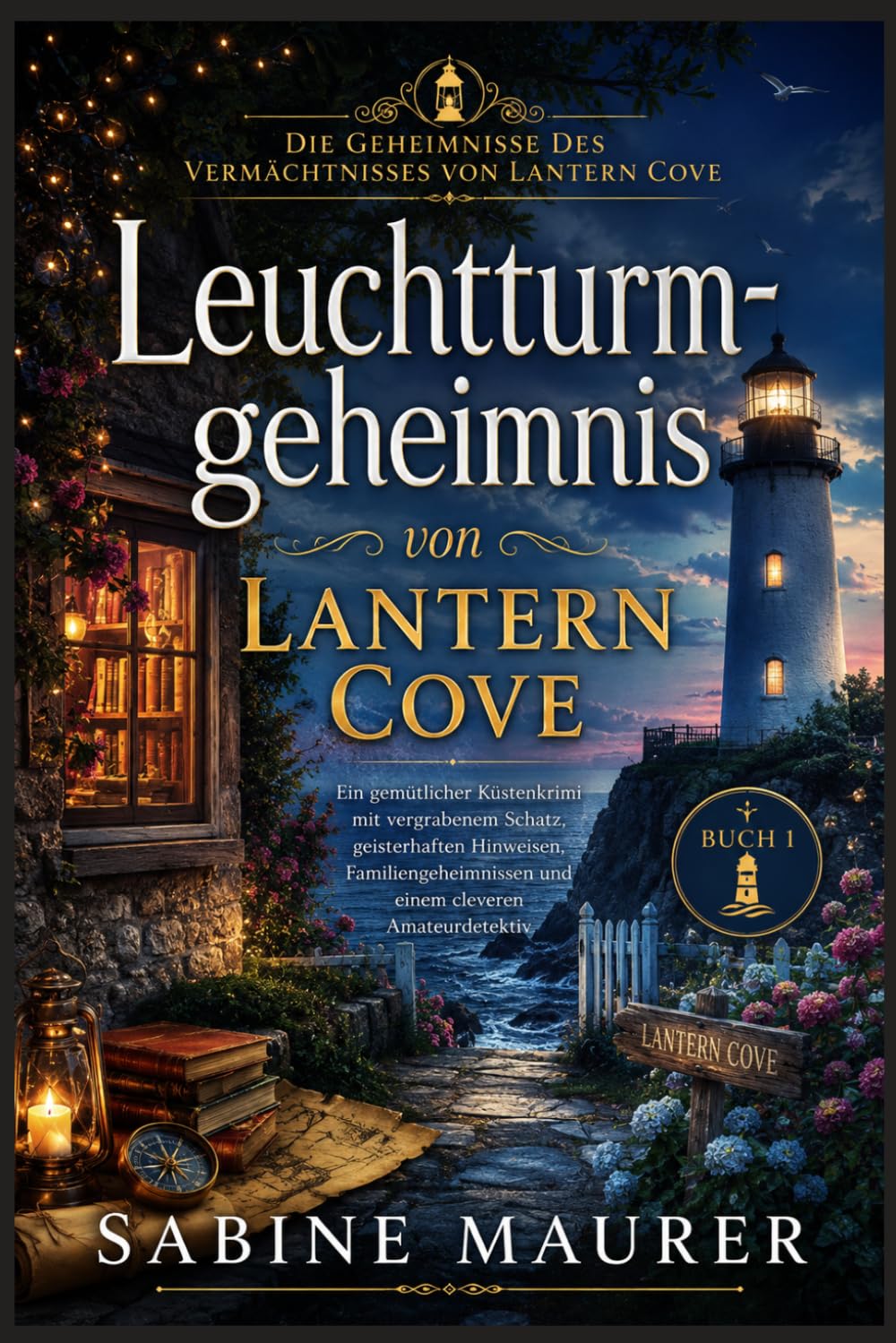 Leuchtturmgeheimnis von Lantern Cove: Ein gemütlicher Küstenkrimi mit vergrabenem Schatz, geisterhaften Hinweisen, Familiengeheimnissen und einem ... des Vermächtnisses von Lantern Cove)