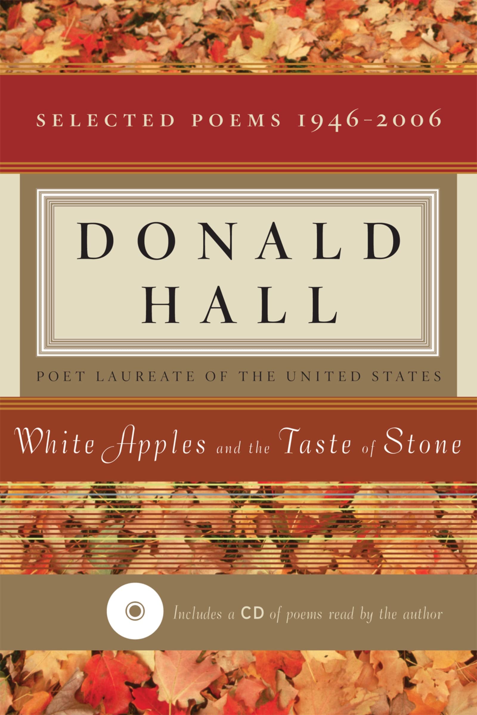 White Apples And The Taste Of Stone: Selected Poems 1946-2006 – Sixty Years of Acclaimed Work from the U.S. Poet Laureate