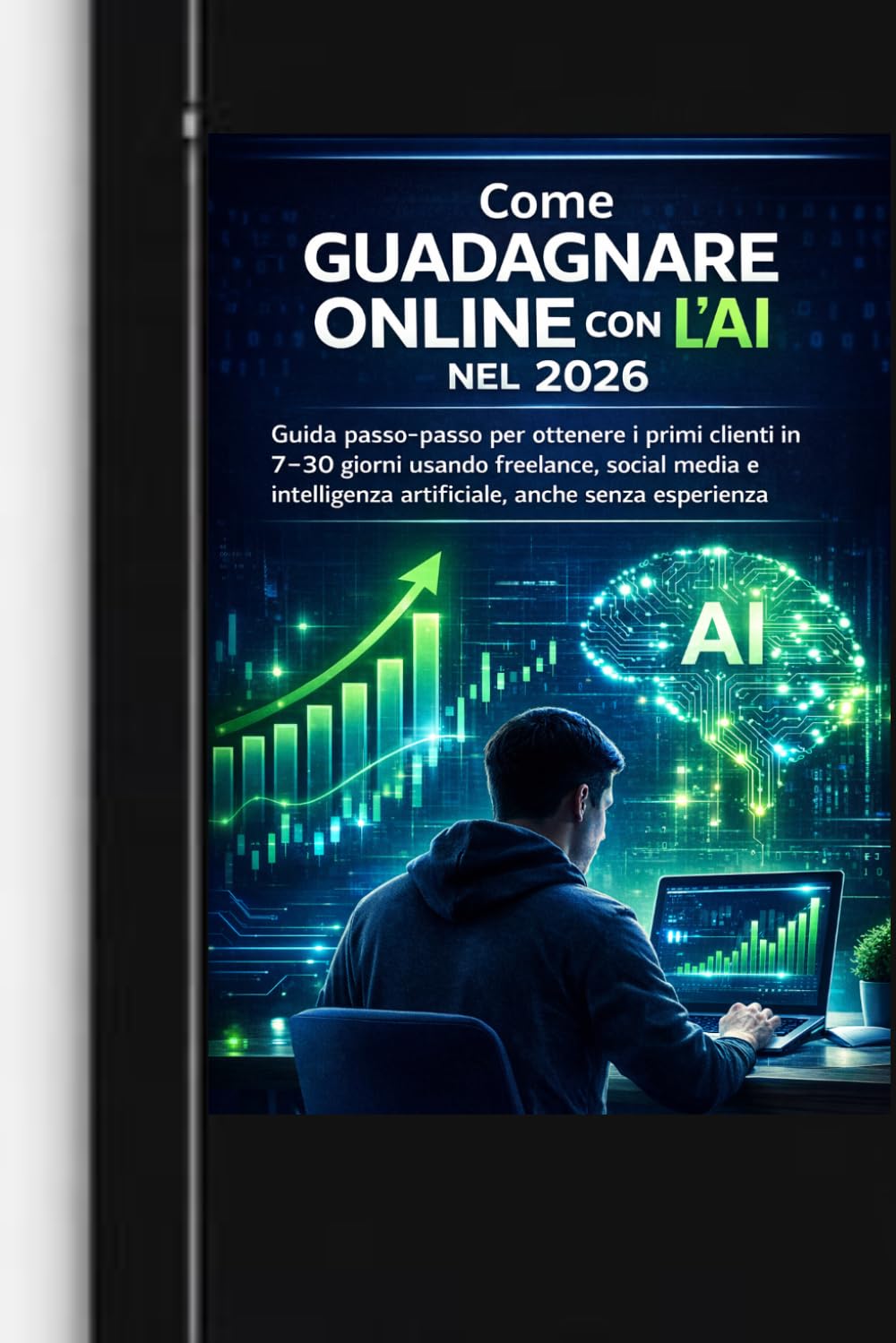 Come Guadagnare Online con l’AI nel 2026 anche partendo da zero: Guida pratica per creare entrate da casa con freelance, servizi digitali e AI