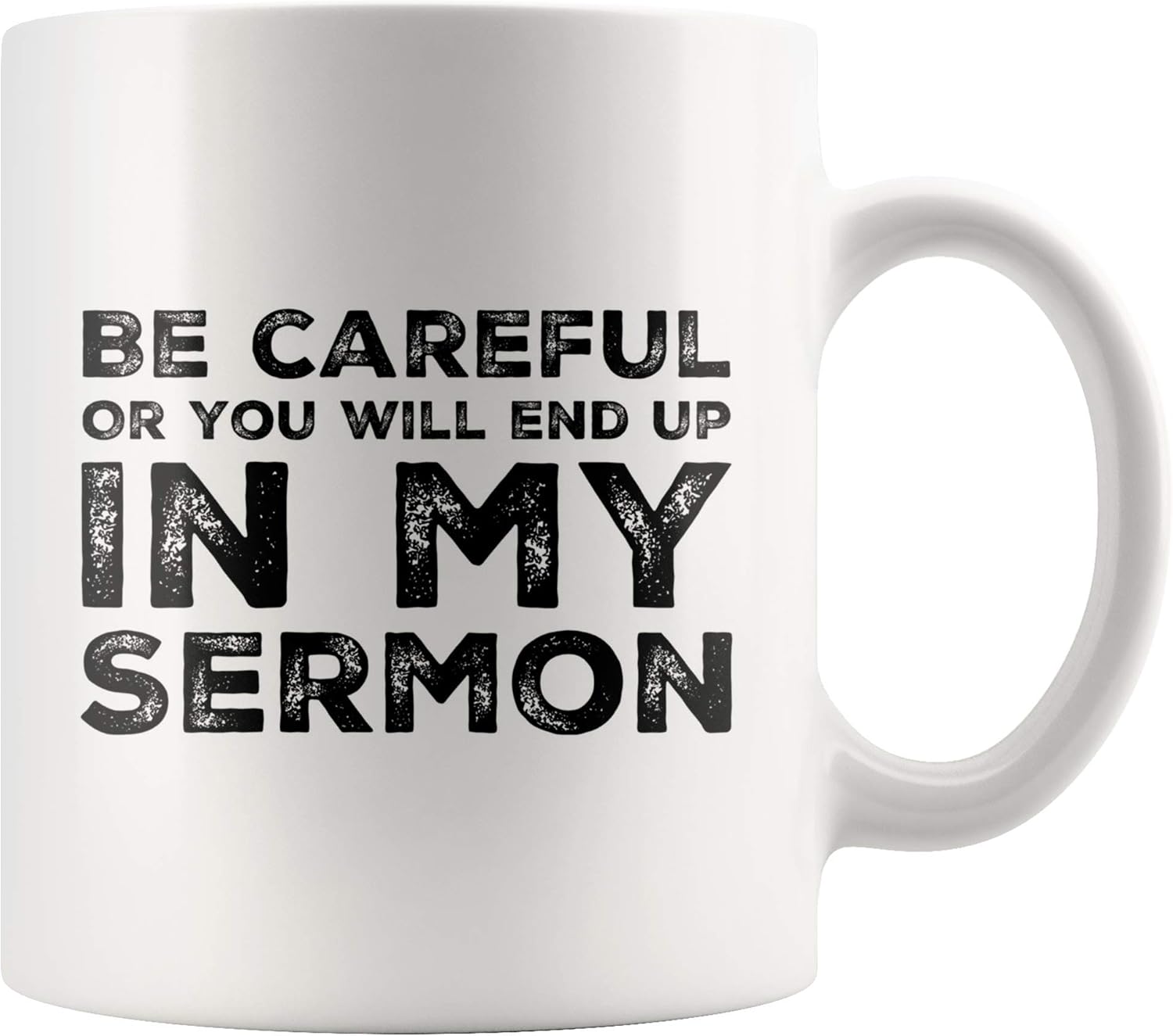 Be Careful Or You'll End Up In My Sermon Mug Coffee Mugs, Worlds Best Funny Pastor Gifts, Awesome Coffee Tea Cups For Preaches, Unique Novelty Minister Presents 11 oz Ceramic White Coffee Mugs