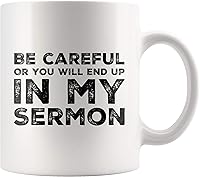 Vista 1 de Taza de café con texto en inglés «Be Careful Or You'll End Up In My Sermon», los mejores regalos divertidos del mundo, impresionantes tazas de té