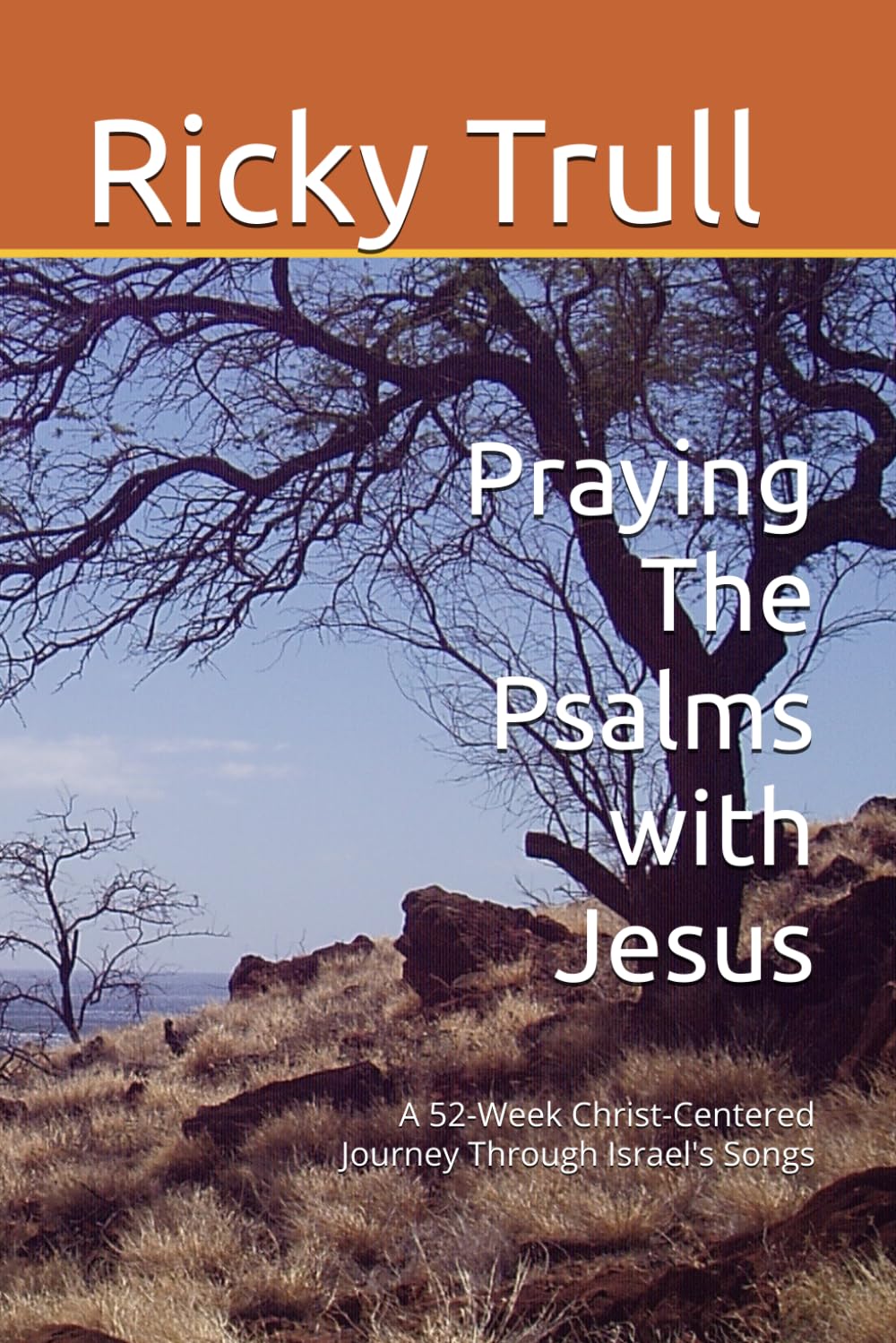 Praying The Psalms with Jesus: A 52-Week Christ-Centered Journey Through Israel's Songs