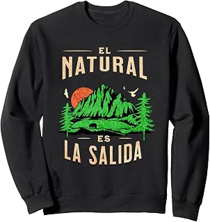 El Natural Es La Salida Outdoor Adventure Sweatshirt