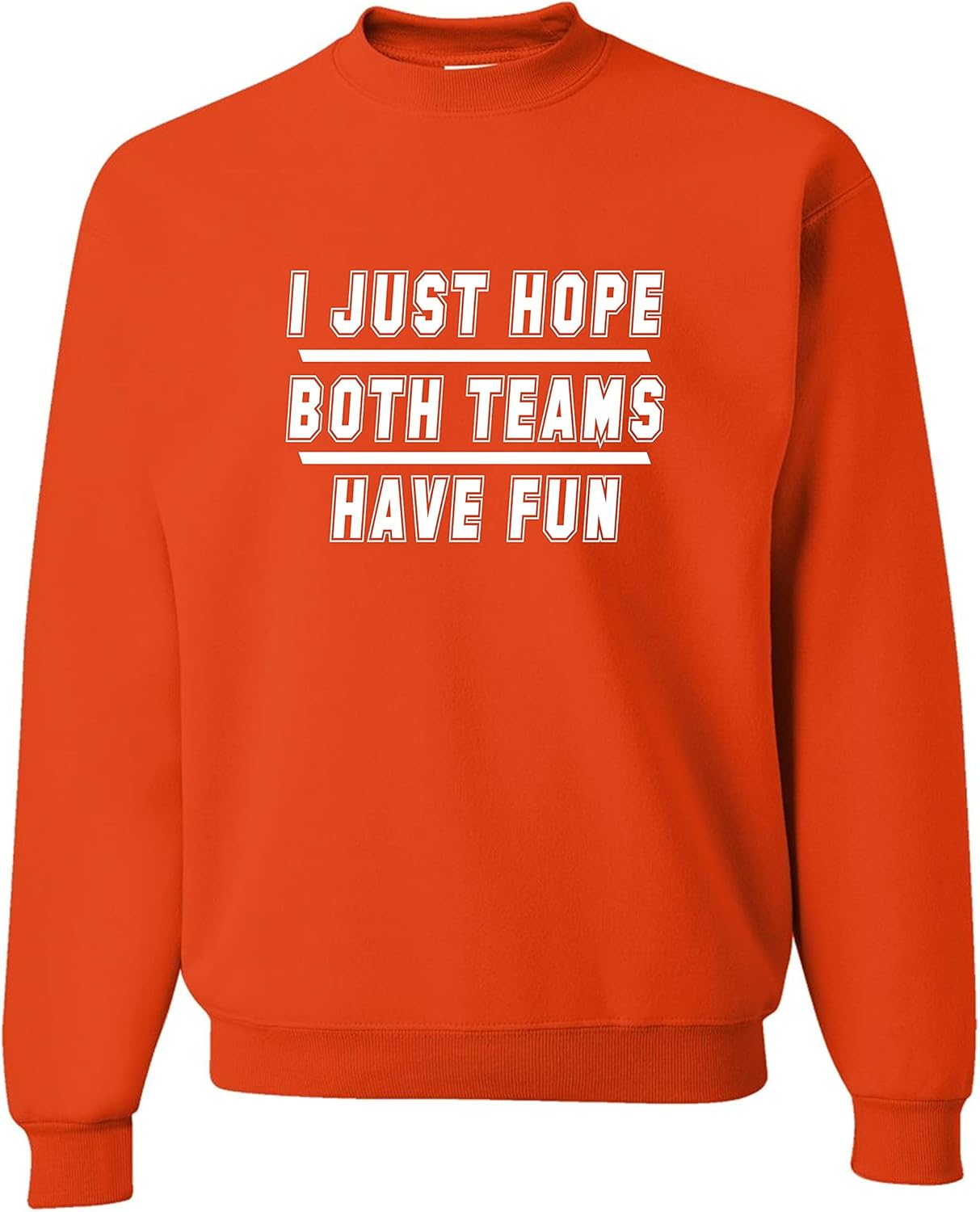 Go All Out Adult I Just Hope Both Teams Have Fun Funny Sweatshirt Crewneck