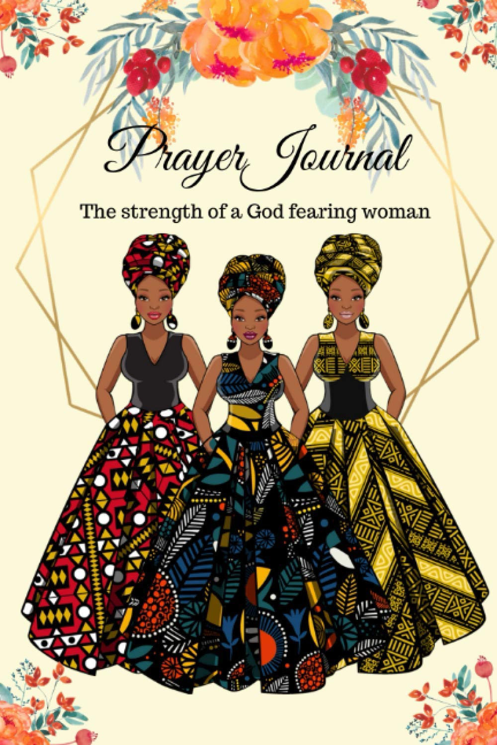 Prayer Journal: The strength of a God fearing woman