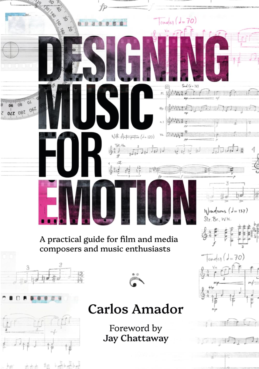 Designing Music for Emotion: A Practical Guide for Film and Media Composers and Enthusiasts