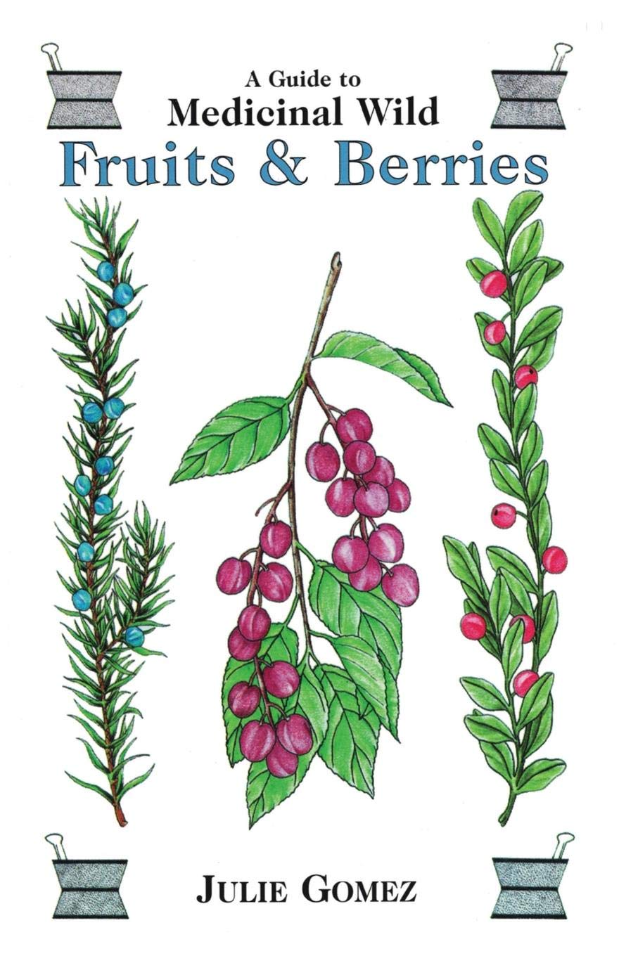 Guide to Medicinal Wild Fruits & Berries: Fruits and Berries