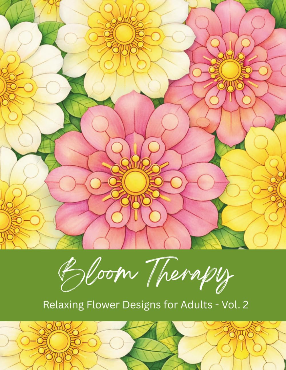 Bloom Therapy: Relaxing Flower Designs for Adults - Volume 2