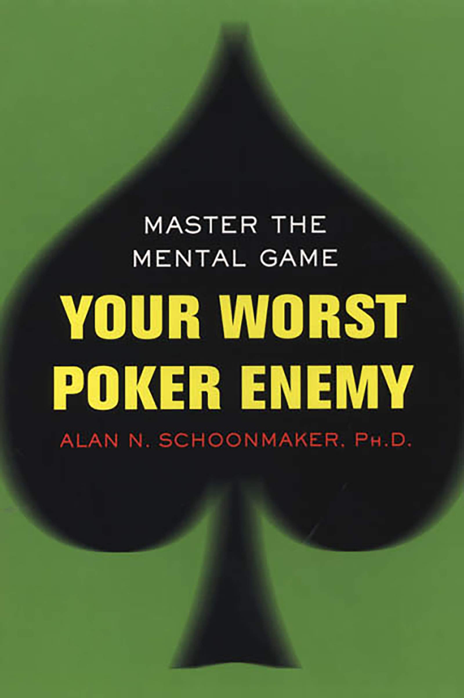Your Worst Poker Enemy: Master The Mental Game