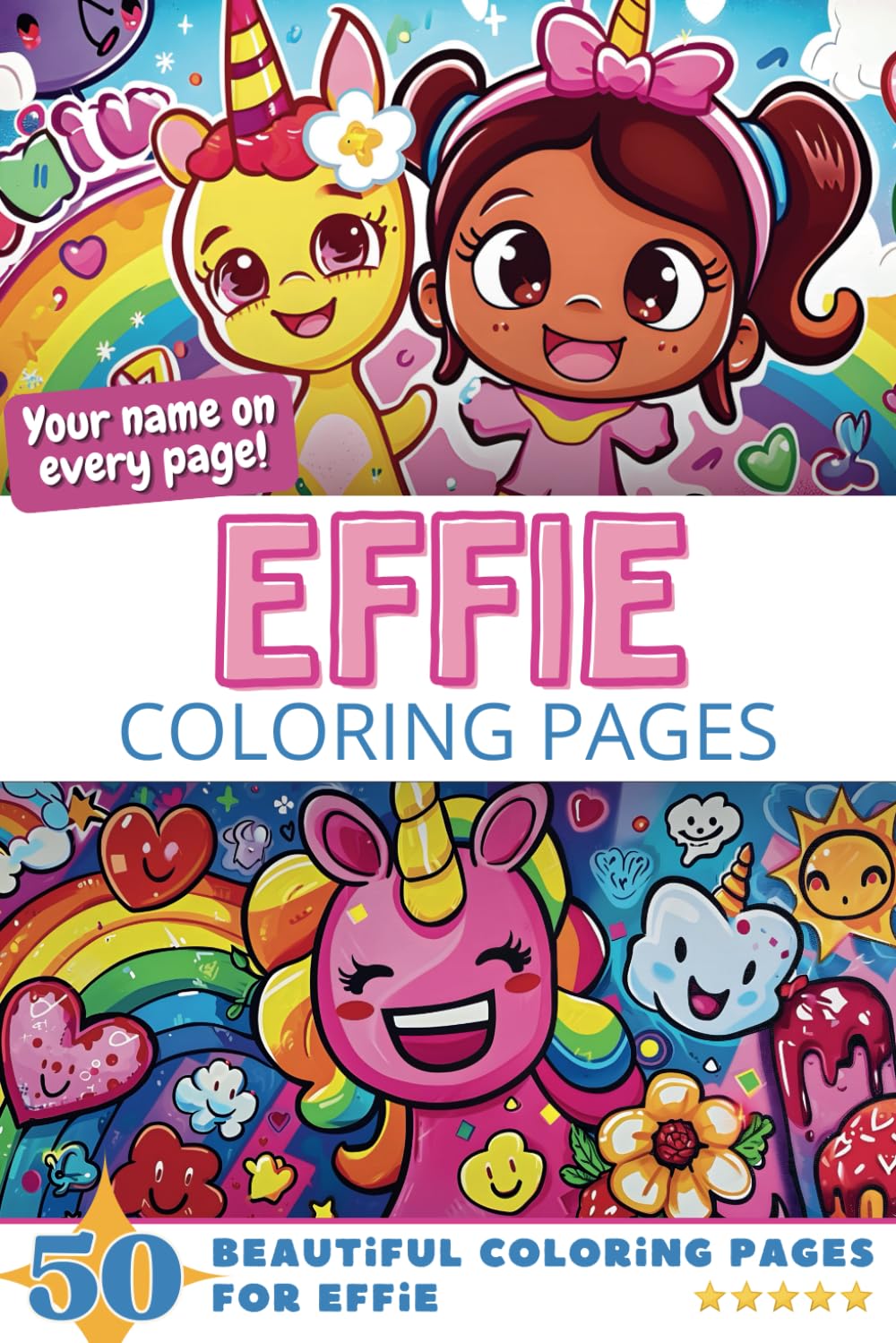 Effie Coloring Pages: Wow-Effect! Your name on every page - Effie coloring book - 6x9" - 50x Effie coloring page - Fantastic Gift