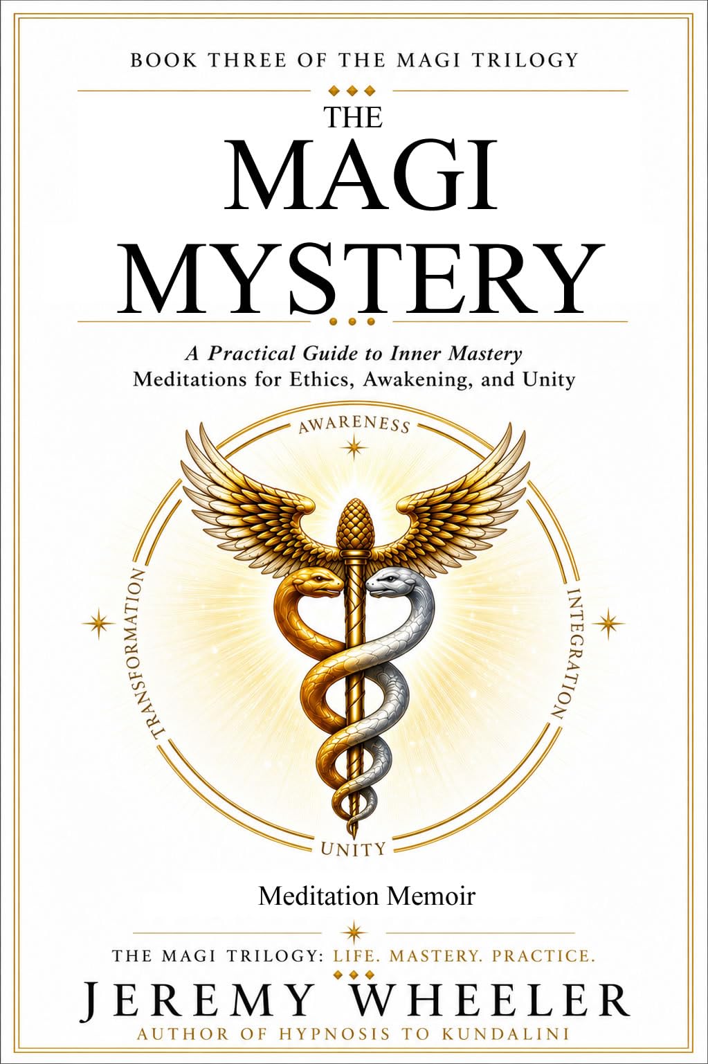THE MAGI MYSTERY: A Meditation Memoir and Practical Guide (The Magi Trilogy Book 3)