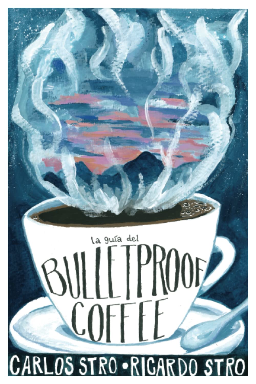 La guía del Bulletproof Coffee (Spanish Edition)      Paperback – December 23, 2021