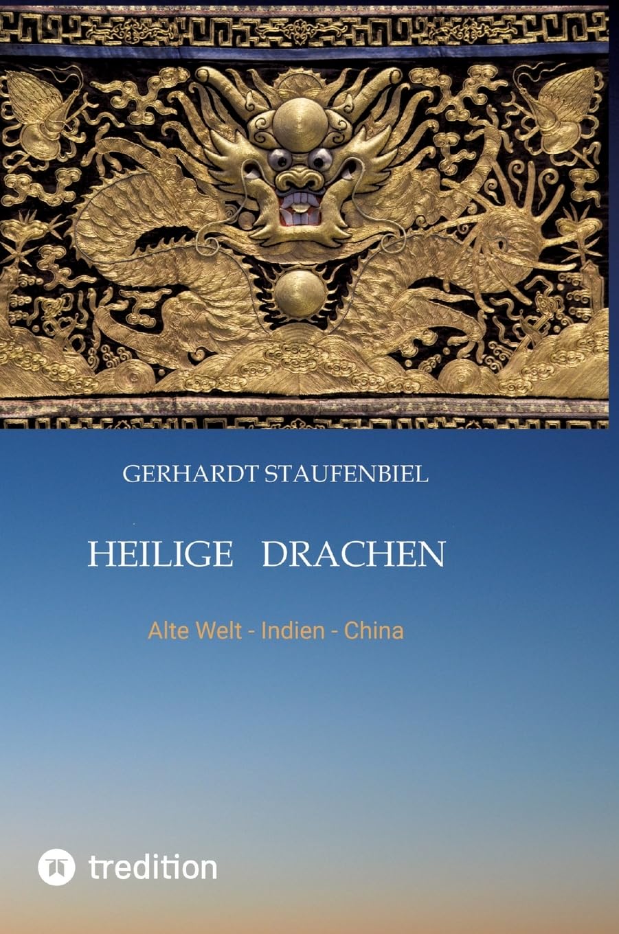 Heilige Drachen Band 1: Alte Welt - Indien - China