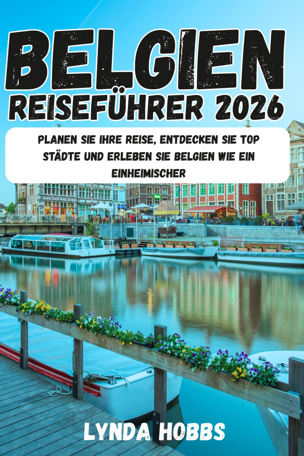 Belgien Reiseführer 2026: Planen Sie Ihre Reise, entdecken Sie Top-Städte und erleben Sie Belgien wie ein Einheimischer