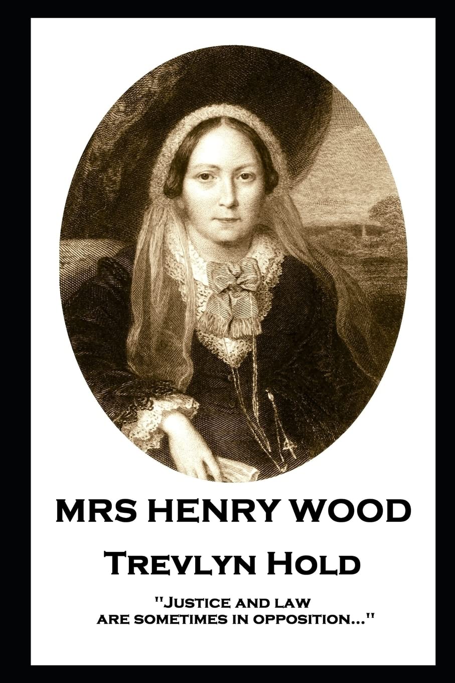 Mrs Henry Wood - Trevlyn Hold: 'Justice and law are sometimes in opposition…''