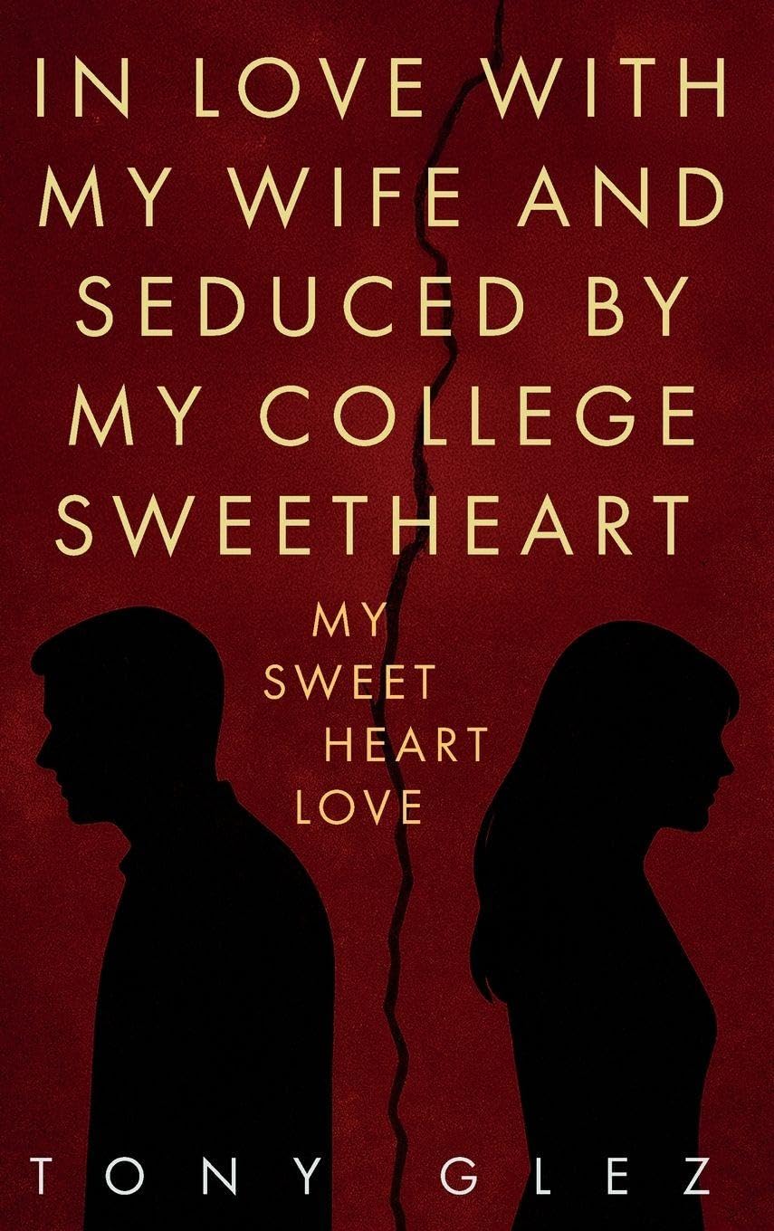 In Love With My Wife and Seduced by My College Sweetheart: Sweet love years