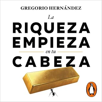 La riqueza empieza en tu cabeza Audio Libro por Gregorio Hernández Jiménez episode artwork
