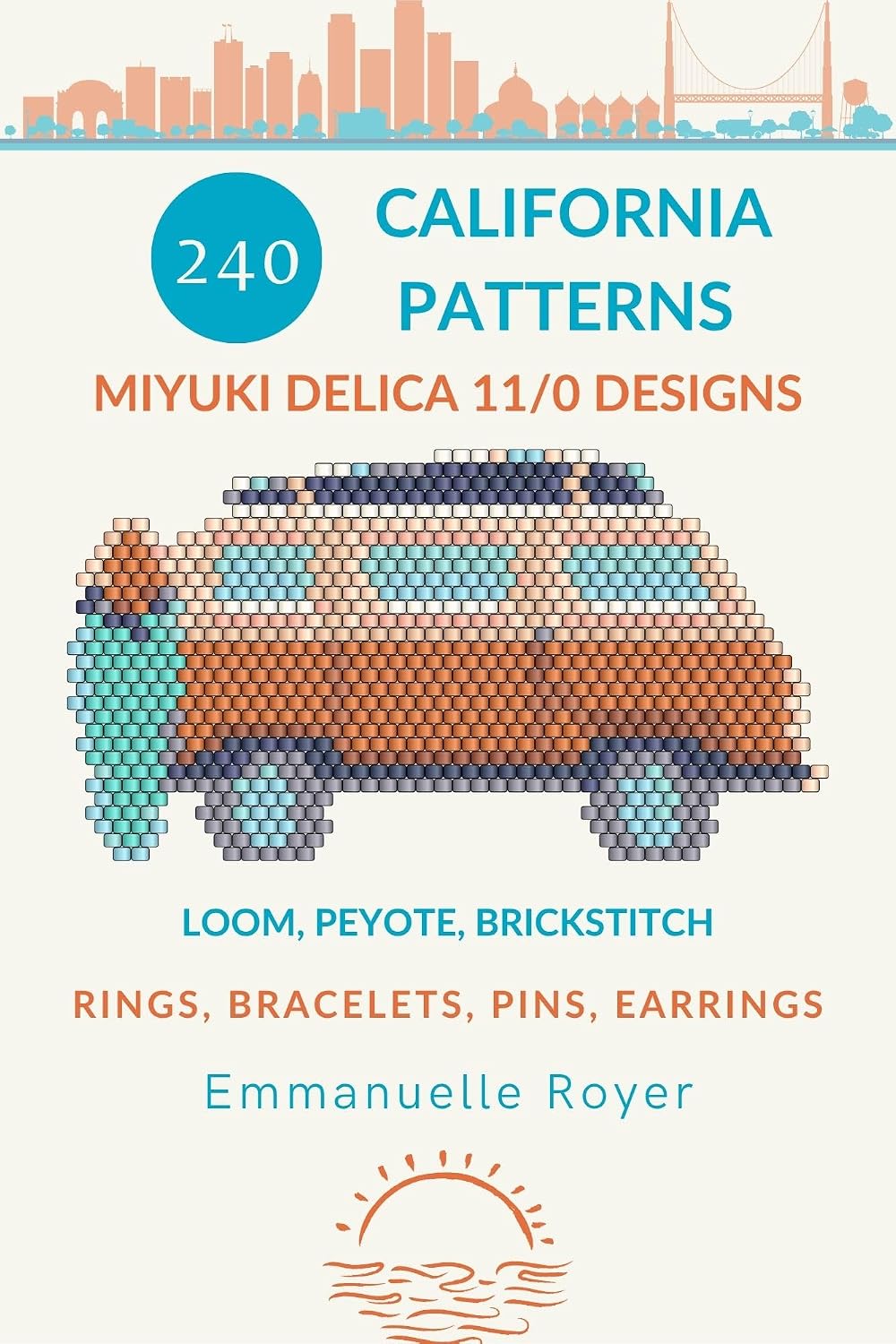 240 California Miyuki Delica 11/0 Patterns: Modern & Coastal Designs for Rings, Bracelets, Pins and Earrings. : Loom, peyote and brickstitch technique. ... (Miyuki bead patterns - world collection)
