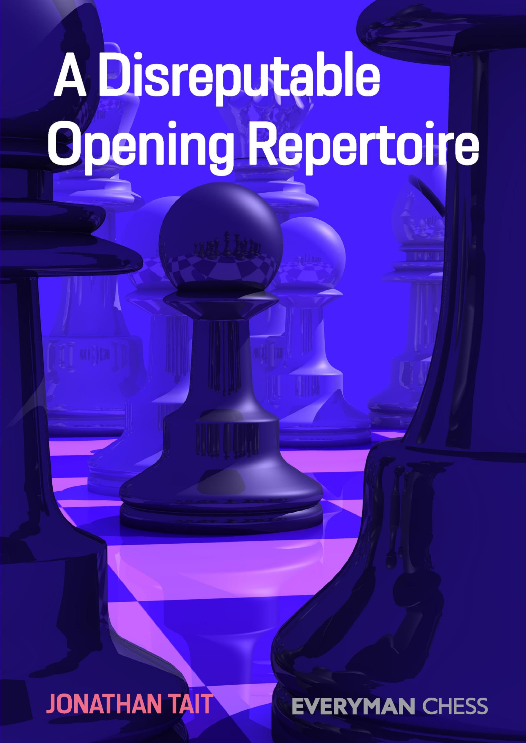 A Disreputable Opening Repertoire by Jonathan Tait PAPERBACK 9781781946060