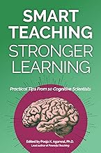 Smart Teaching Stronger Learning: Practical Tips From 10 Cognitive Scientists