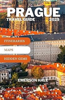 Prague Travel Guide 2025: Explore Prague Like a Local in 2025: Hidden Gems, Day Trips, Food, Festivals, and Insider Travel Tips