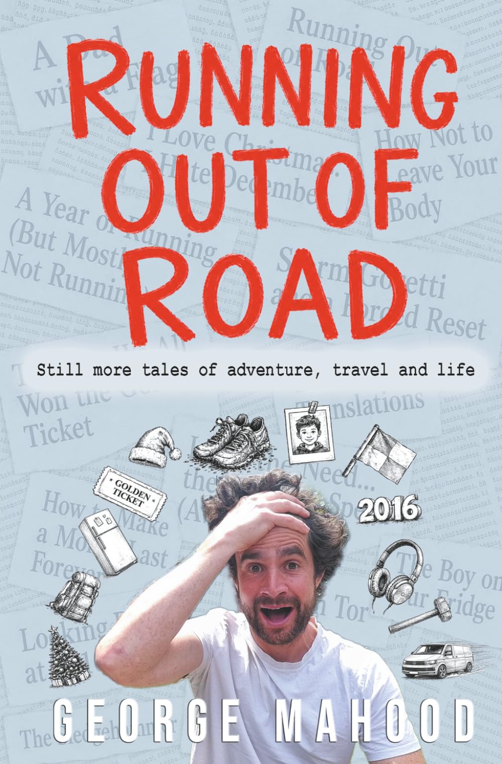 Running Out of Road: Still more tales of adventure, travel and life (Reconnecting...)