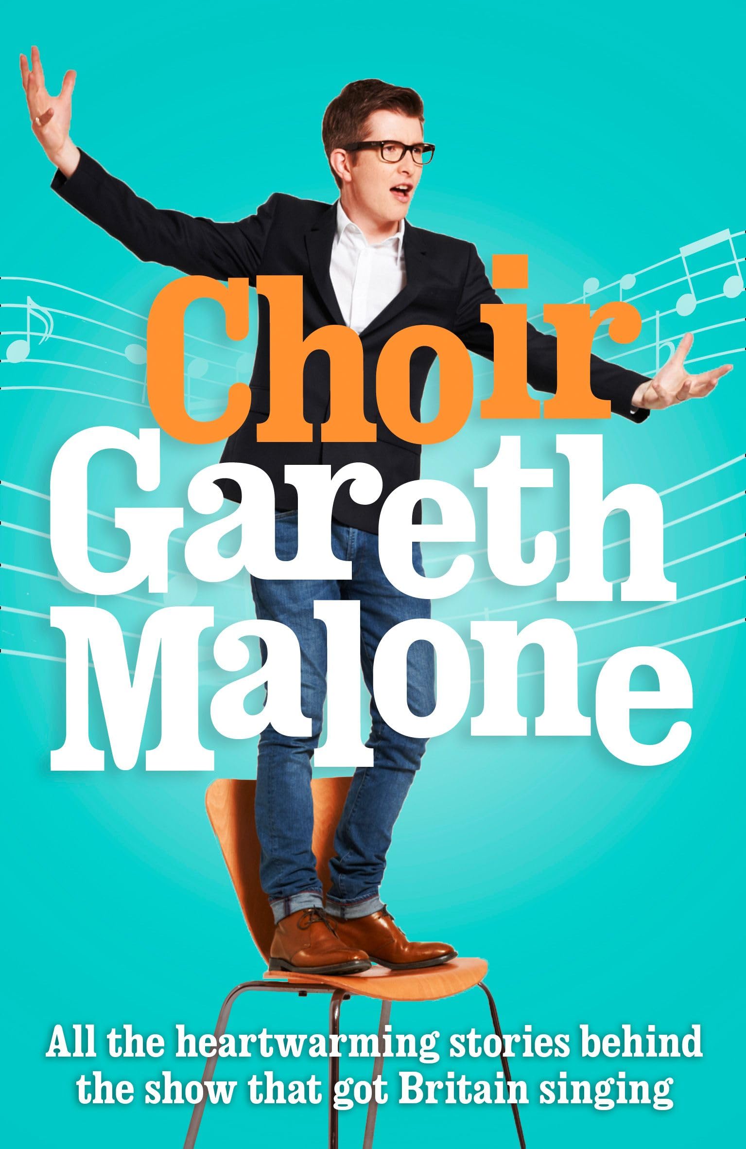 Choir: Gareth Malone: A Famous Choirmaster’s Heartwarming Non-Fiction Memoir