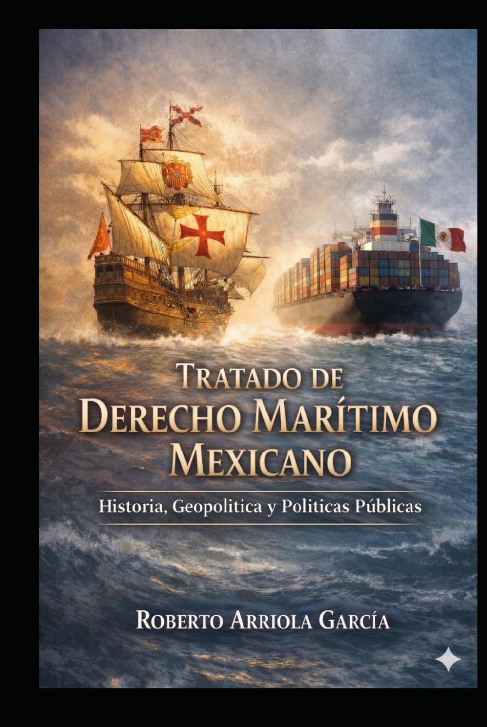 Tratado de Derecho Marítimo Mexicano: Historia, Geopolítica y Políticas Públicas (Serie Derecho Marítimo Latinoamericano)
