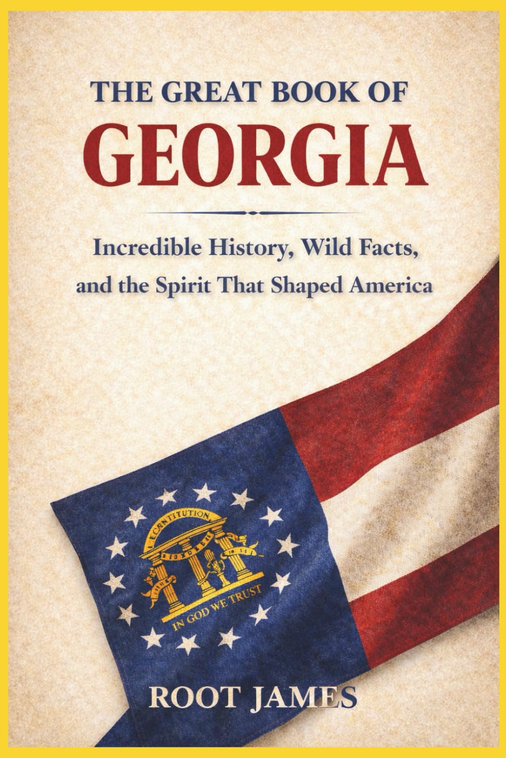 The Great Book of GEORGIA: Incredible History, Wild Facts, and the Spirit That Shaped America