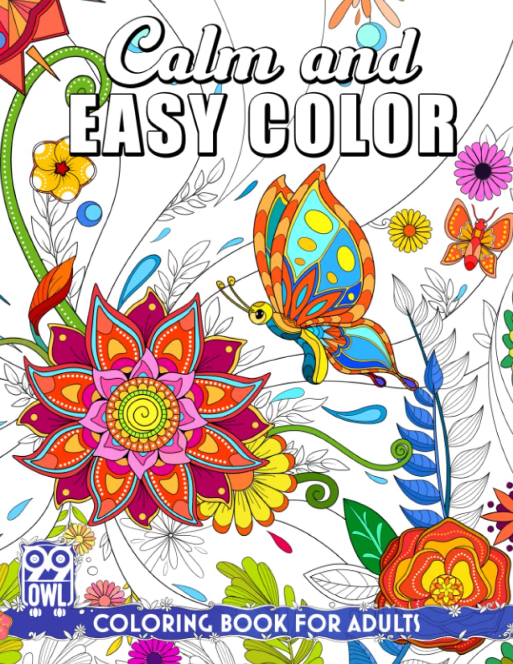 Calm and Easy Color Coloring Book: A Collection of Relaxing and Stress Relieving Pattern Illustrations Feature Flowers, Animals, Plants, and Simple Items, Calming Gifts for Adults
