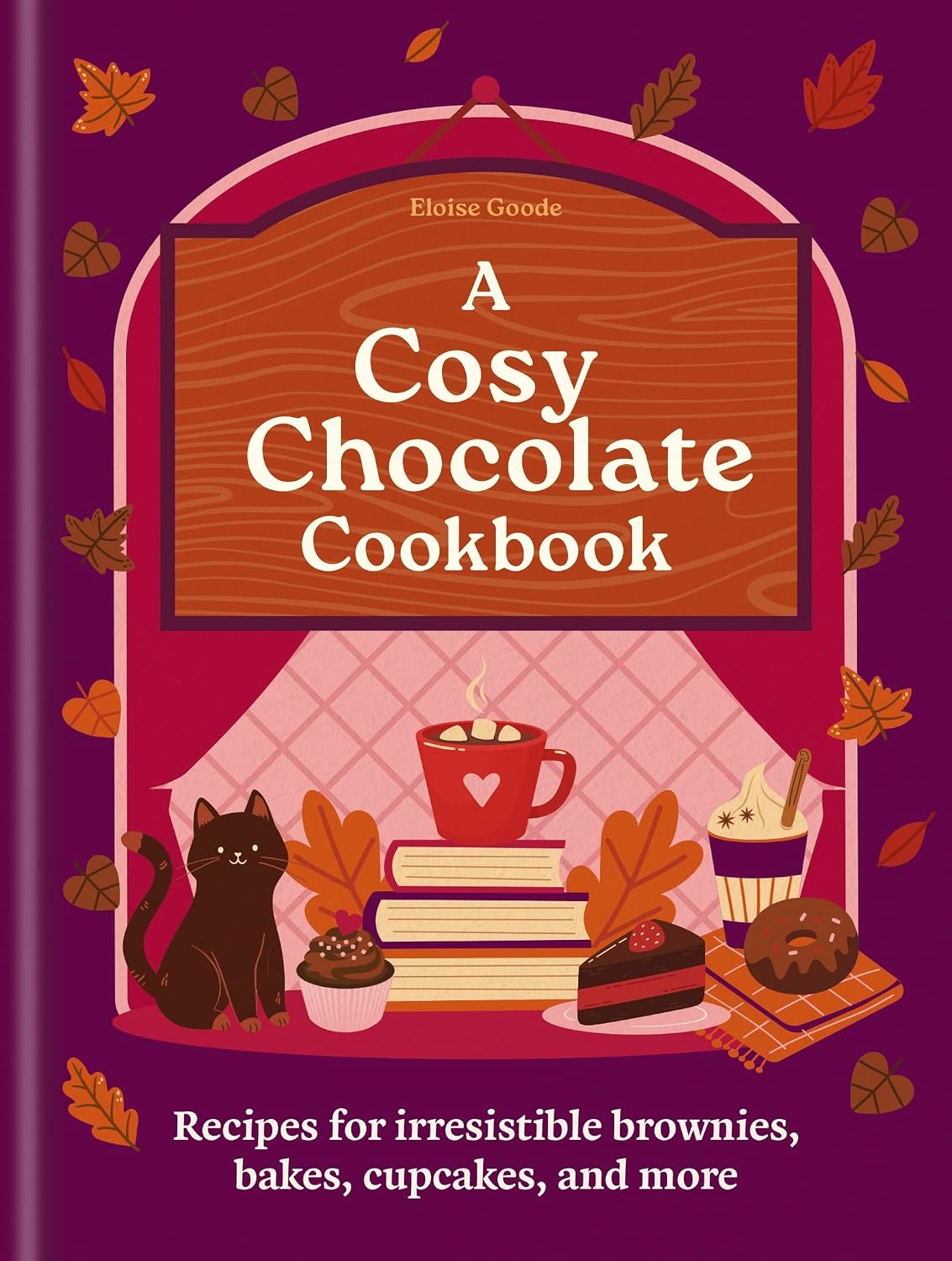 A Cosy Chocolate Cookbook: Recipes for irresistible brownies, bakes, cupcakes, and more